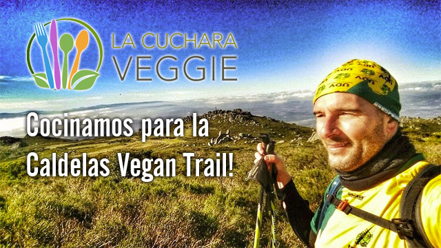 La Cuchara Veggie cocina el avituallamiento vegano para la Caldelas Vegan Trail 2016